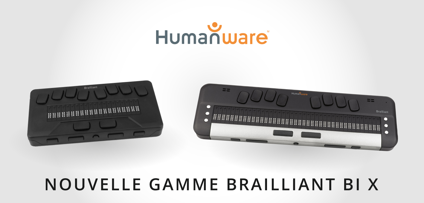 NOUVEAUTÉS BRAILLE : La gamme Brailliant BI X