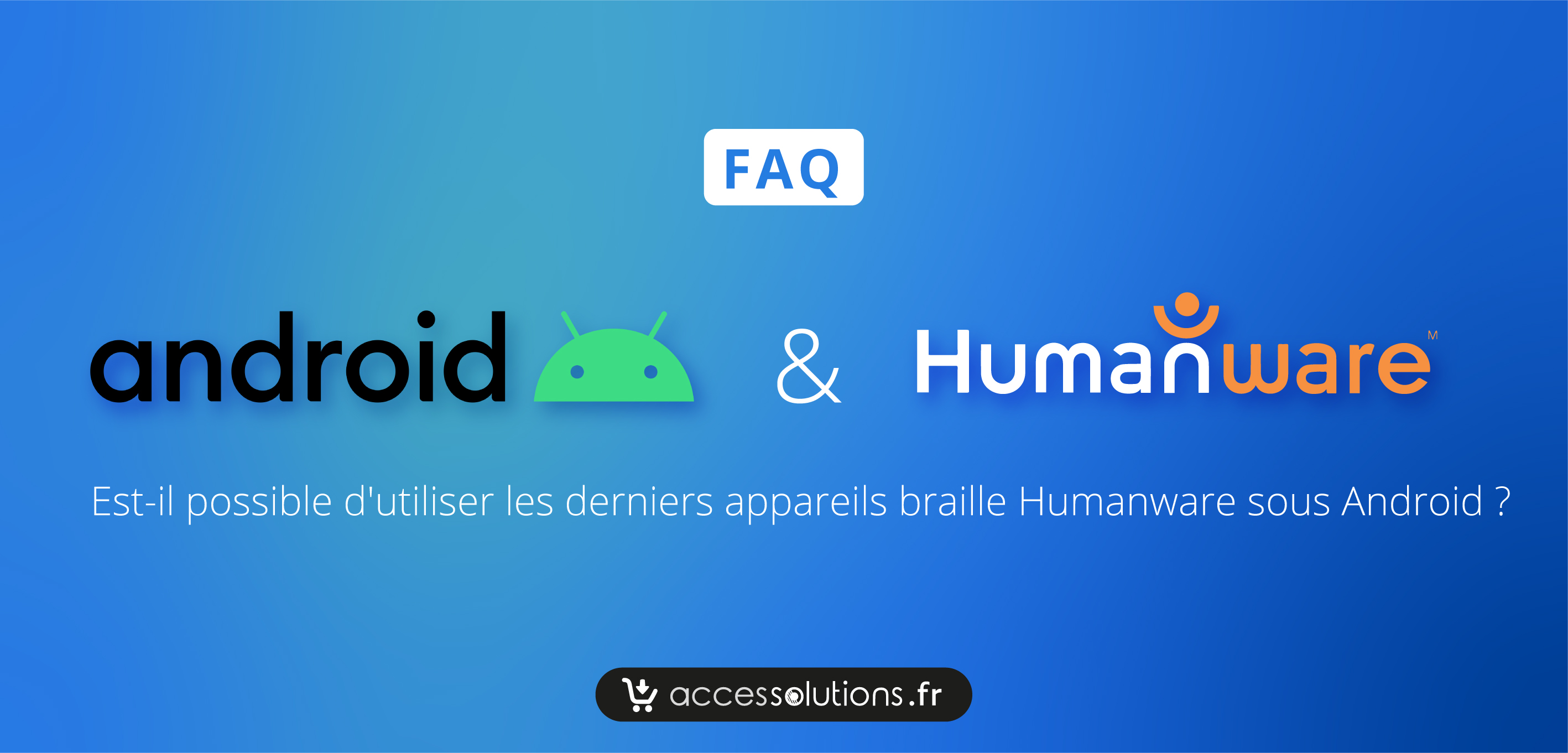 Afficheurs braille Humanware et Android